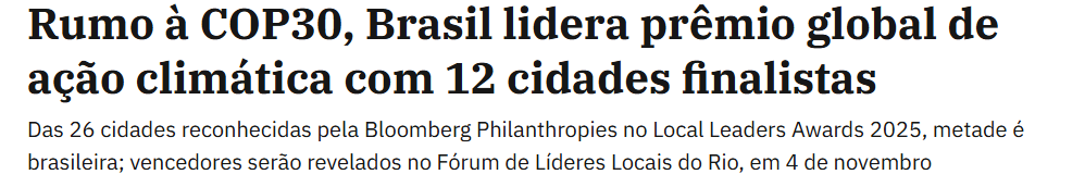 Chamada da notícia "Rumo à COP30, Brasil lidera prêmio global de ação climática com 12 cidades finalistas.", Fonte: Exame, 2025